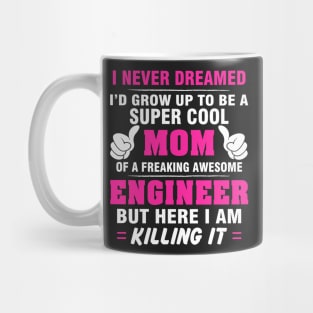 ENGINEER Mom  – Super Cool Mom Of Freaking Awesome ENGINEER Mug